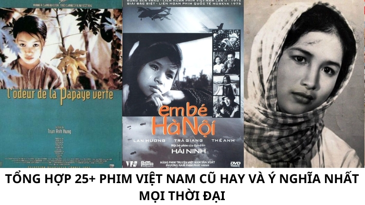 Tổng hợp 25+ phim Việt Nam cũ hay và ý nghĩa nhất mọi thời đại