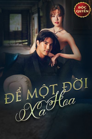 Để Một Đời Xa Hoa