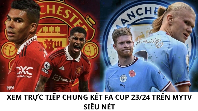 Xem trực tiếp chung kết FA Cup 23/24 trên MyTV siêu nét