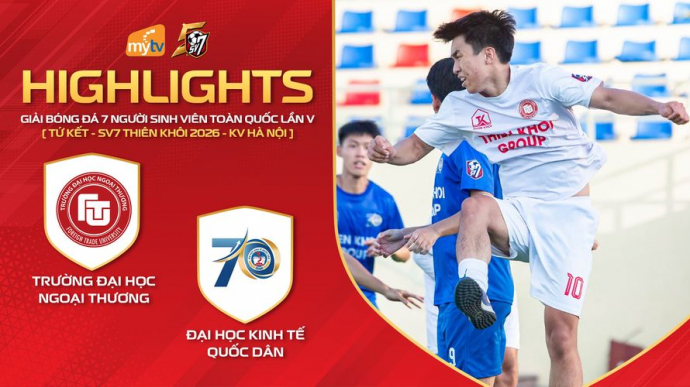 ĐH Ngoại thương vs ĐH Kinh tế Quốc dân - Giải bóng đá SV7 Thiên Khôi Cup 2026 KV Hà Nội
