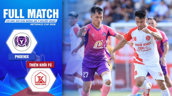 Phoenix vs Thiên Khôi FC Vòng 11 HPL-S13 Giải Bóng đá 7 người VĐQG 2026 VPL-S7