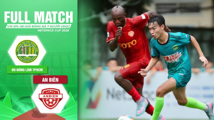 ĐH Nông Lâm TPHCM vs An Biên Vòng 10 SPL-S8 Giải Bóng đá 7 người VĐQG 2026 VPL-S7