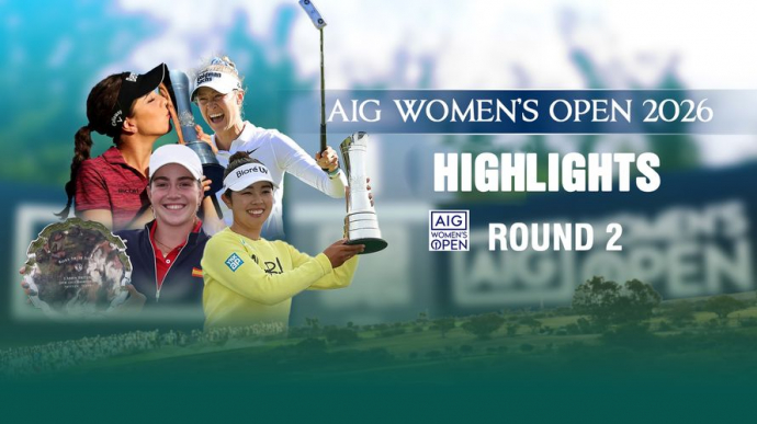 AIG Women's Open 2026 Highlights Round 2