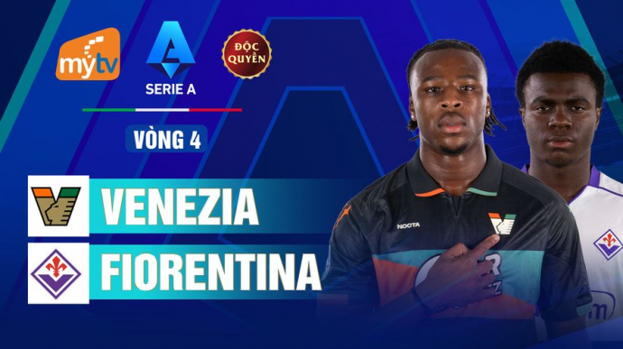 Venezia vs Fiorentina Vòng 4 Serie A 2026/2027