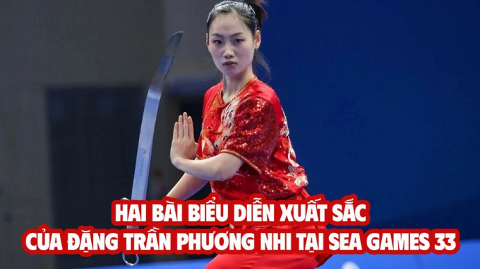 HAI BÀI BIỂU DIỄN XUẤT SẮC CỦA ĐẶNG TRẦN PHƯƠNG NHI TẠI SEA GAMES 33