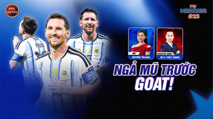 Số 23: Ngả Mũ Trước GOAT - My Heroes