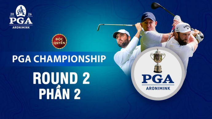 PGA Championship 2026 Round 2 - Phần 2
