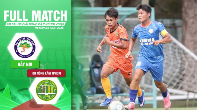 Bảy Núi vs ĐH Nông Lâm TPHCM Vòng 11 SPL-S8 Giải Bóng đá 7 người VĐQG 2026 VPL-S7