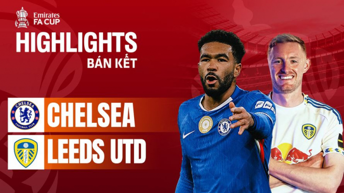 Chelsea vs Leeds Utd - Bán kết FA Cup 2025/26