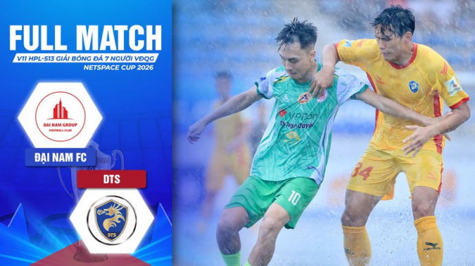 Đại Nam FC vs DTS Vòng 11 HPL-S13 Giải Bóng đá 7 người VĐQG 2026 VPL-S7