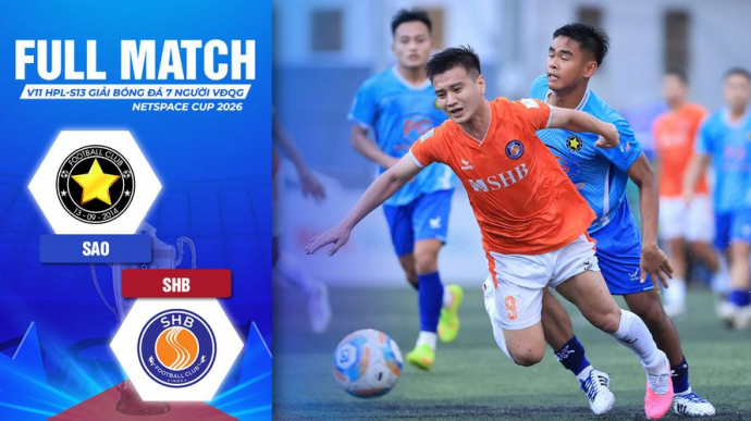 Sao vs SHB Vòng 11 HPL-S13 Giải Bóng đá 7 người VĐQG 2026 VPL-S7