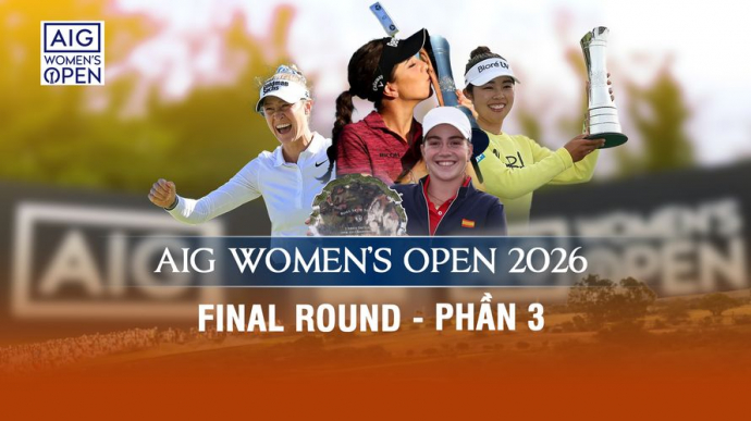 AIG Women's Open 2026 Round 4 - Phần 3