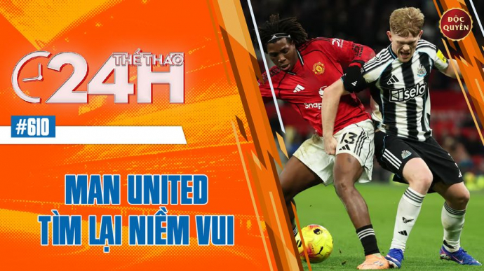 Số 610: Man United Tìm Lại Niềm Vui - Thể thao 24h