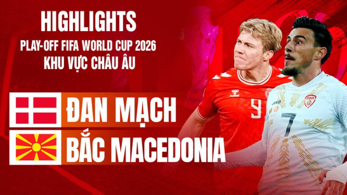 Đan Mạch vs Bắc Macedonia Bán kết Play-off FIFA World Cup 2026