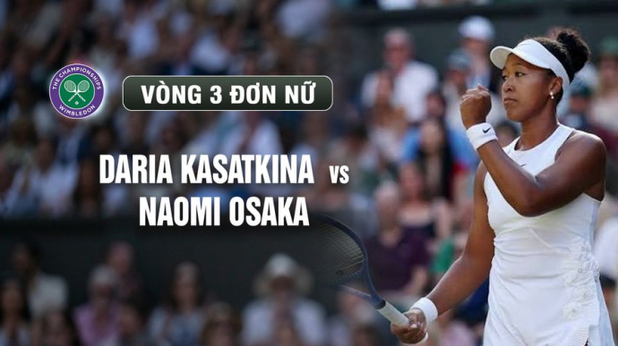 Daria Kasatkina vs Naomi Osaka Vòng 3 Ngày 5 Wimbledon 2026