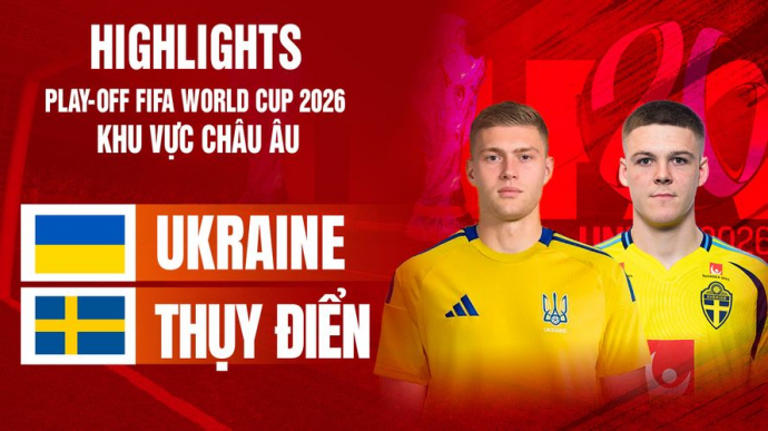 Ukraine vs Thụy Điển Bán kết Play-off FIFA World Cup 2026
