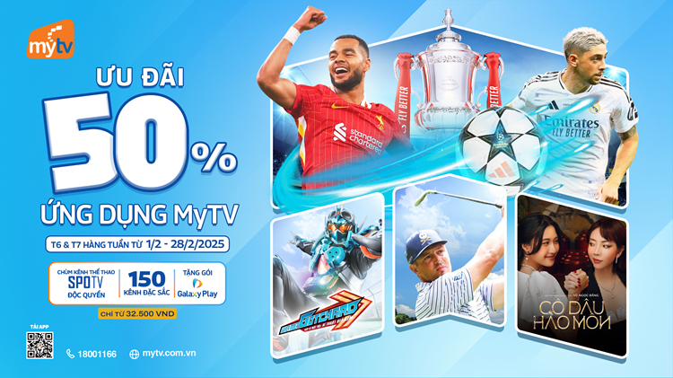 Ưu đãi mới nhất: MyTV giảm giá 50% gói cước dành cho đa nhà mạng