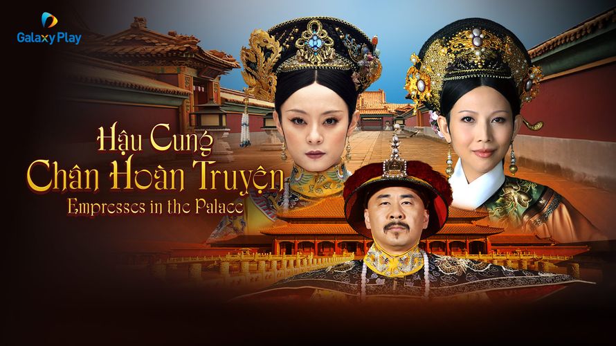 Hậu Cung Chân Hoàn Truyện (Empresses In The Palace) Thuyết