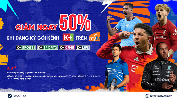 ƯU ĐÃI HOT: Giảm ngay 50% gói kênh K+ trên Truyền hình MyTV